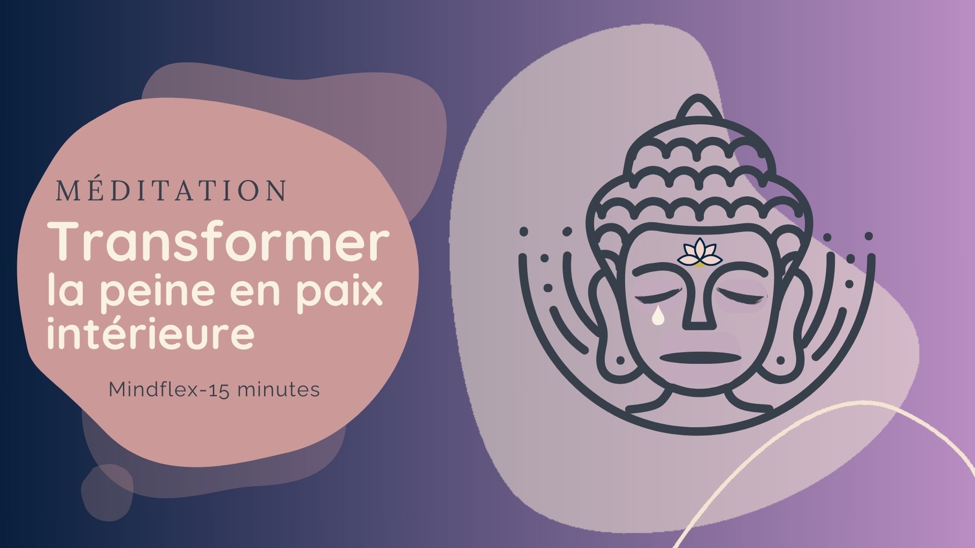 méditation pour transformer la peine et apaiser la tristesse